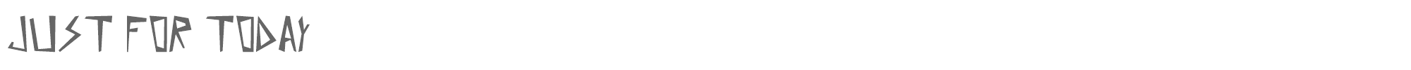 Just for today Just for today.ttf font preview